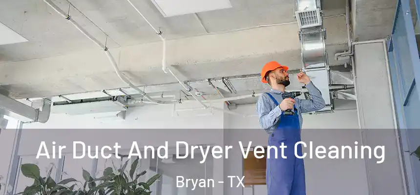  Air Duct And Dryer Vent Cleaning Bryan - TX
