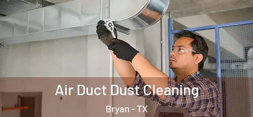  Air Duct Dust Cleaning Bryan - TX