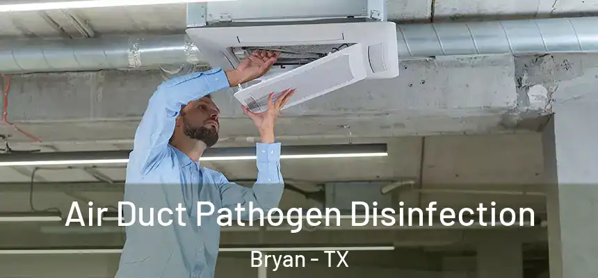 Air Duct Pathogen Disinfection Bryan - TX