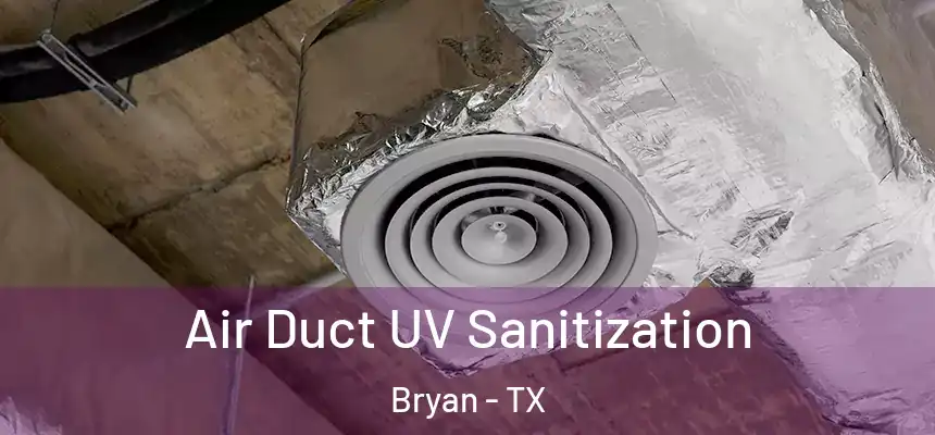 Air Duct UV Sanitization Bryan - TX