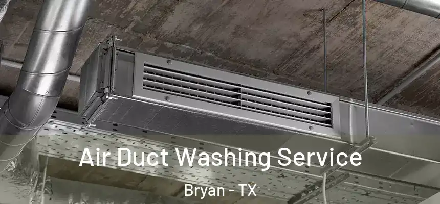 Air Duct Washing Service Bryan - TX