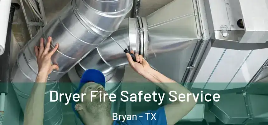 Dryer Fire Safety Service Bryan - TX