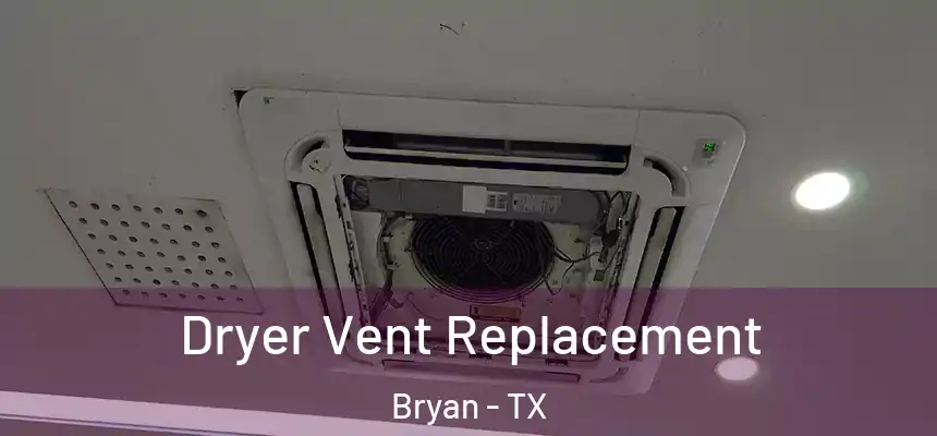 Dryer Vent Replacement Bryan - TX