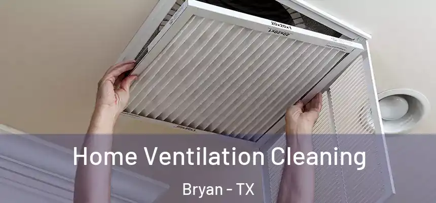 Home Ventilation Cleaning Bryan - TX
