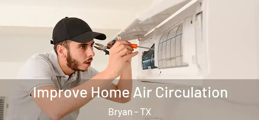  Improve Home Air Circulation Bryan - TX