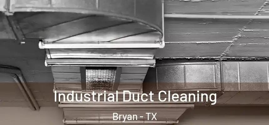 Industrial Duct Cleaning Bryan - TX