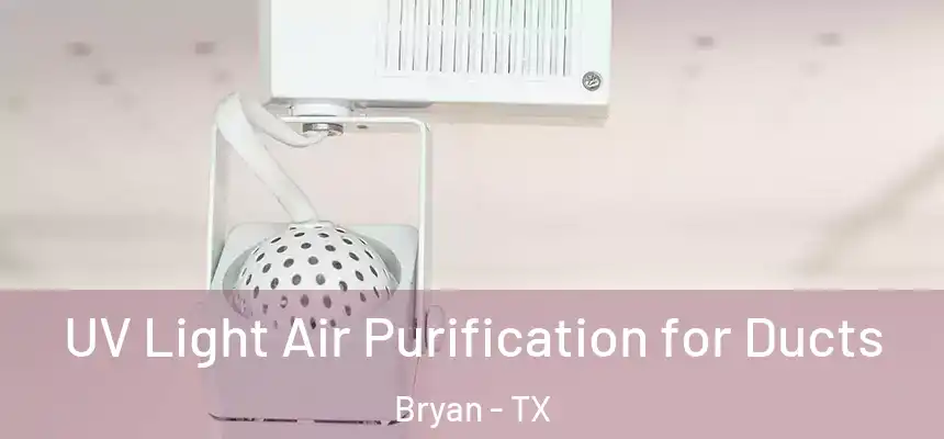 UV Light Air Purification for Ducts Bryan - TX
